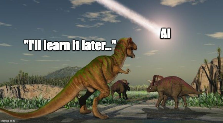 Image of dinosaur looking at the AI meteor saying I'll learn it
later